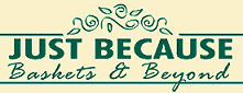Click Here for JustBecauseBaskets.com